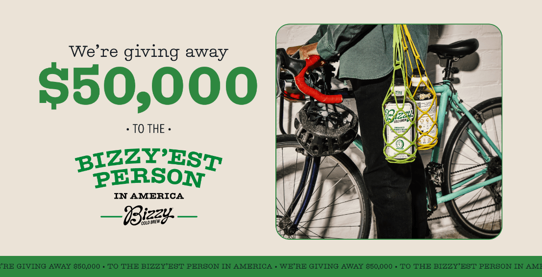 BIZZY COLD BREW’S NATIONWIDE CONTEST TO AWARD $50,000 TO THE ‘BIZZY’EST PERSON IN AMERICA’