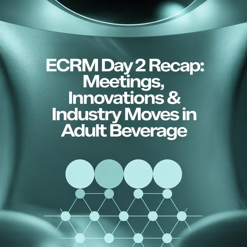 ECRM Day 2 Recap: Meetings, Innovations & Industry Moves in Adult Beverage