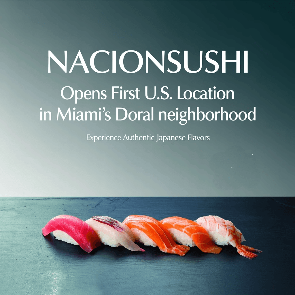 Nacionsushi Opens First U.S. Location in Miami’s Doral Neighborhood