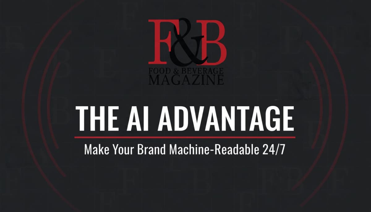 The AI Advantage: How Food & Beverage Magazine Makes Your Brand Machine‑Readable 24/7