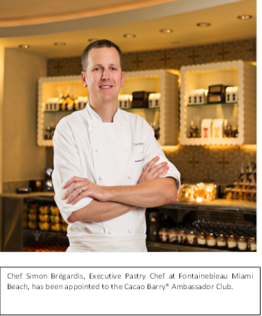 Exec. Pastry Chef at Fontainebleau Miami Beach Appointed to Cacao Barry Ambassador Club