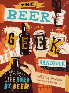The Beer Geek Handbook - Living a Life Ruled by Beer