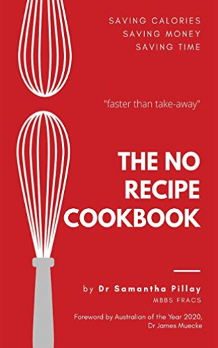 The No Recipe Cookbook by Dr. Samantha Pillay - Food & Beverage Magazine