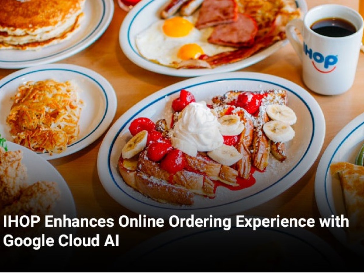 IHOP Enhances Online Ordering Experience with Google Cloud AI